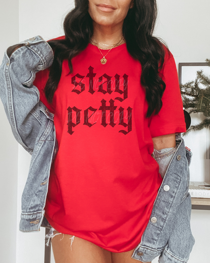 Stay Petty Shirt