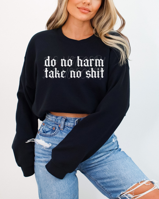 Do no harm take no shit Sweatshirt