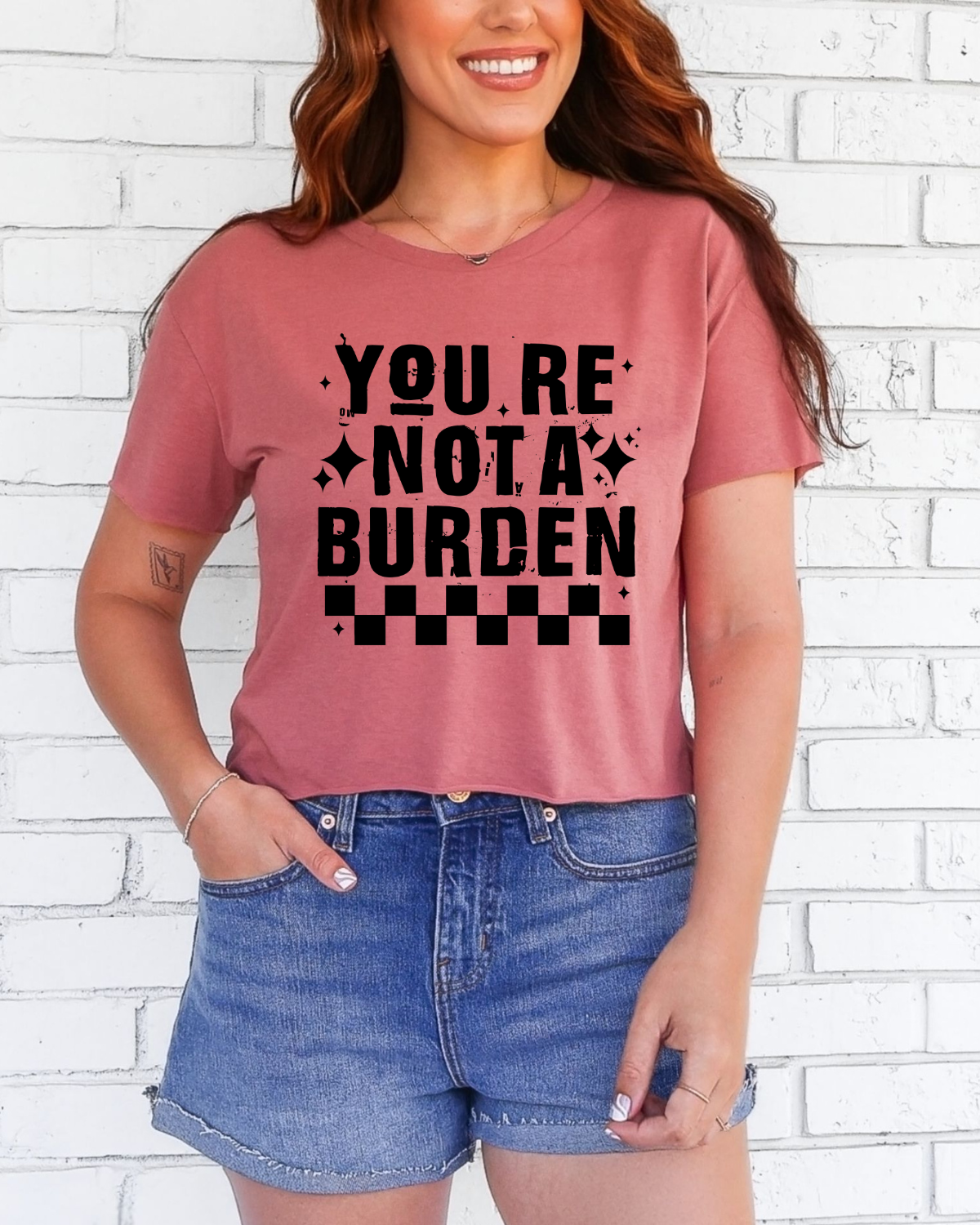 You're not a burden Crop top