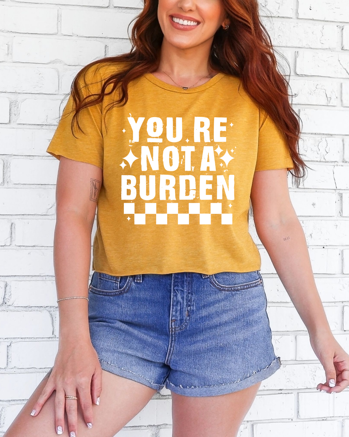 You're not a burden Crop top